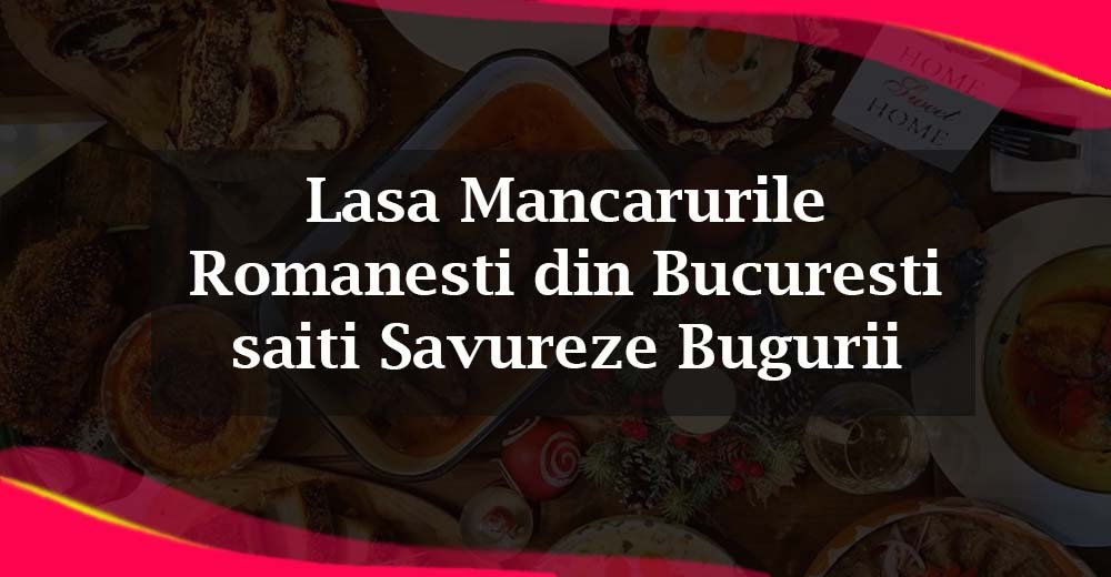 Mâncărurile Românești din București