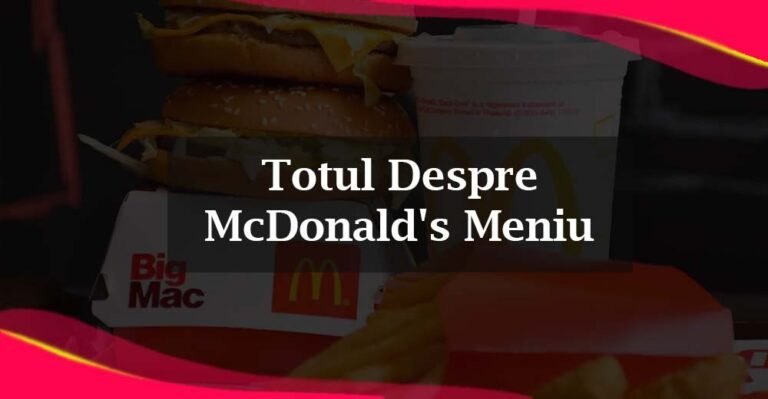 Totul Despre McDonald’s Meniu [Prețuri actualizate 2023]